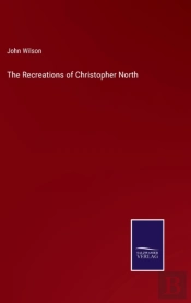 The Recreations Of Christopher North