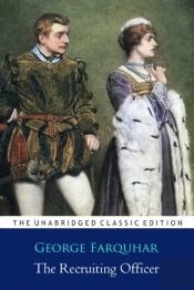 The Recruiting Officer Play By George Farquhar ''Annotated Classic Edition''