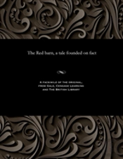 The Red Barn, A Tale Founded On Fact