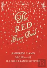 The Red Fairy Book - Illustrated By H. J. Ford And Lancelot Speed