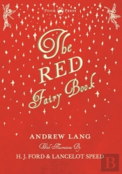 The Red Fairy Book - Illustrated By H. J. Ford And Lancelot Speed