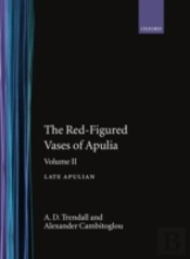 The Red-Figured Vases Of Apulia.: Volume 2: Late Apulia