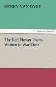 The Red Flower Poems Written In War Time