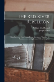 The Red River Rebellion (Microform) : Ei