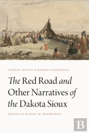 The Red Road And Other Narratives Of The Dakota Sioux