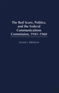 Bertrand.pt - The Red Scare, Politics, And The Federal Communications Commission, 1941-1960