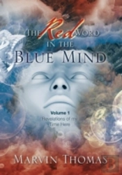 The Red Word In The Blue Mind: Volume: 1. Revelations Of My Time Here