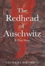 The Redhead Of Auschwitz: A True Story