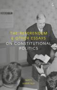 The Referendum And Other Essays On Constitutional Politics