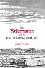 The Reformation And The Right Reading Of Scripture