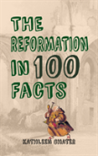 The Reformation In 100 Facts