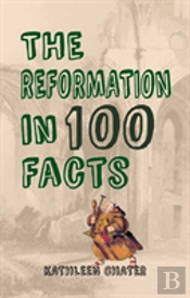 The Reformation In 100 Facts