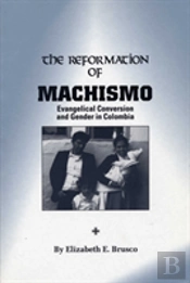 The Reformation Of Machismo