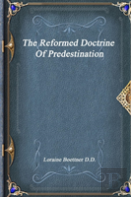 The Reformed Doctrine Of Predestination