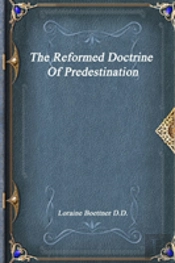 The Reformed Doctrine Of Predestination