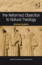 The Reformed Objection To Natural Theology