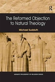 The Reformed Objection To Natural Theology