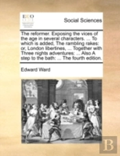 The Reformer. Exposing The Vices Of The