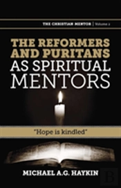 The Reformers And Puritans As Spiritual Mentors