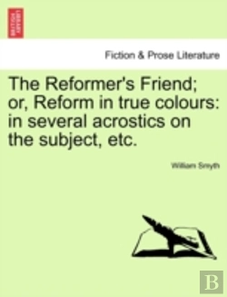 Bertrand.pt - The Reformer'S Friend; Or, Reform In Tru