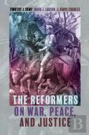 The Reformers On War, Peace, And Justice