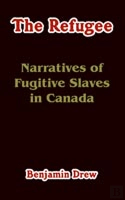 Bertrand.pt - The Refugee: Narratives Of Fugitive Slaves In Canada