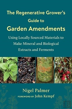Bertrand.pt - The Regenerative Grower'S Guide To Garden Amendments