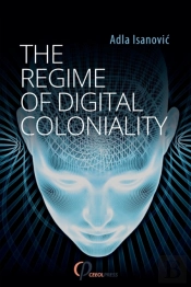 The Regime Of Digital Coloniality : Bosn