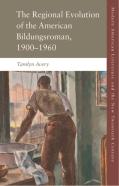 The Regional Development Of The American Bildungsroman, 1900â€“1960