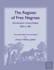 The Register Of Free Negroes, Northampton County, Virginia, 1853-1861