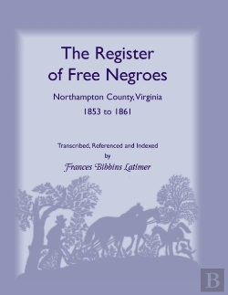 Bertrand.pt - The Register Of Free Negroes, Northampton County, Virginia, 1853-1861