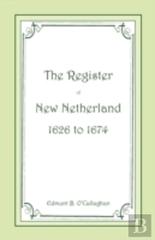 The Register Of New Netherland, 1626-167