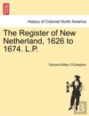 The Register Of New Netherland, 1626 To