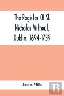 The Register Of St. Nicholas Without, Dublin. 1694-1739