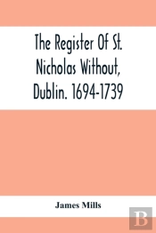 The Register Of St. Nicholas Without, Dublin. 1694-1739