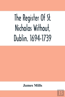 Bertrand.pt - The Register Of St. Nicholas Without, Dublin. 1694-1739