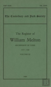 The Register Of William Melton, Archbishop Of York, 1317-1340, Iii