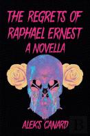 The Regrets Of Raphael Ernest