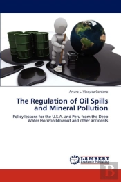 The Regulation Of Oil Spills And Mineral Pollution