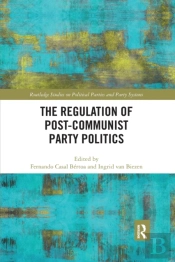 The Regulation Of Post-Communist Party Politics