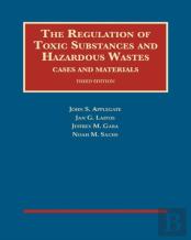The Regulation Of Toxic Substances And Hazardous Wastes, Cases And Materials