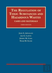 The Regulation Of Toxic Substances And Hazardous Wastes, Cases And Materials