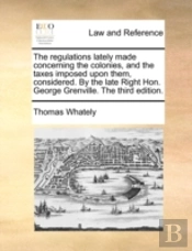 The Regulations Lately Made Concerning T