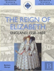 The Reign Of Elizabeth: England 1558-1603