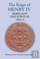 The Reign Of Henry Iv - Rebellion And Survival, 1403-1413