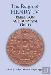 The Reign Of Henry Iv - Rebellion And Survival, 1403-1413