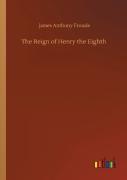 The Reign Of Henry The Eighth