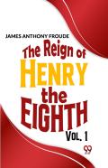 The Reign Of Henry The Eighth
