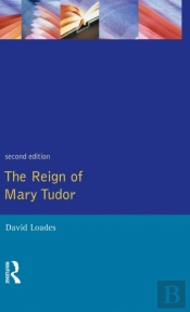 The Reign Of Mary Tudor