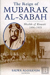 The Reign Of Mubarak Al-Sabah